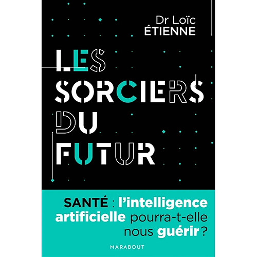 Les sorciers du futur : l'intelligence artificielle pourra-t-elle nous guérir ? · Occasion