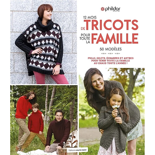 12 mois de tricots pour toute la famille : 50 modèles : pulls, gilets, écharpes et autres pour tenir toute la famille au chaud toute l'année ! · Occasion