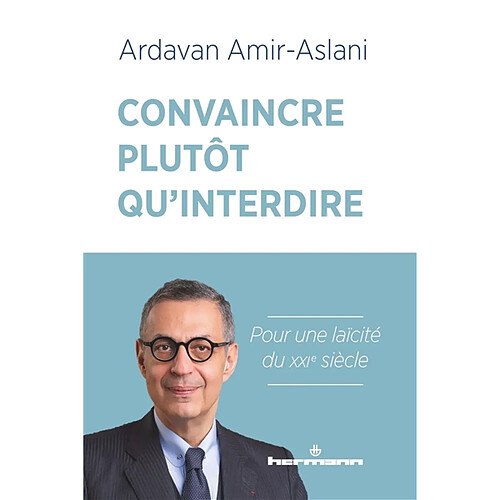 Convaincre plutôt qu'interdire : pour une laïcité du XXIe siècle · Occasion