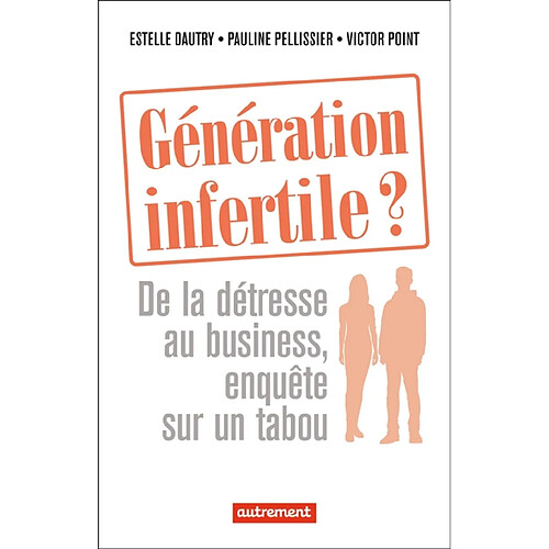 Génération infertile ? : de la détresse au business, enquête sur un tabou · Occasion