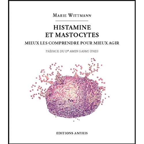 Histamine et mastocytes : mieux les comprendre pour mieux agir