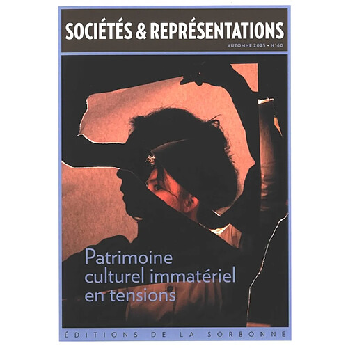 Sociétés & représentations, n° 60. Patrimoine culturel immatériel en tensions