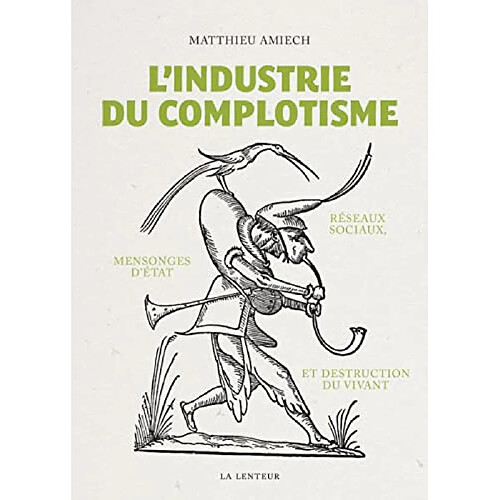 L'industrie du complotisme : réseaux sociaux, mensonges d'Etat et destruction du vivant · Occasion