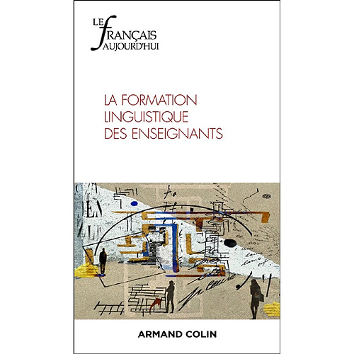 Français aujourd'hui (Le), n° 232. La formation linguistique des enseignants
