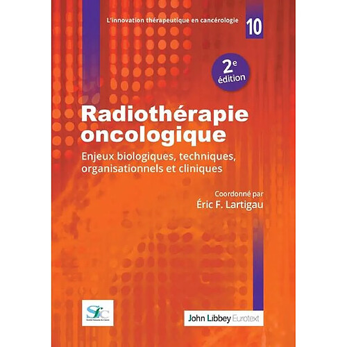 Radiothérapie oncologique : enjeux biologiques, techniques, organisationnels et cliniques · Occasion