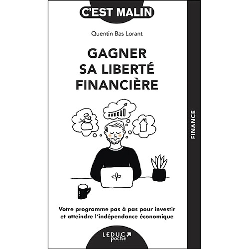 Gagner sa liberté financière : votre programme pas à pas pour investir et atteindre l'indépendance économique