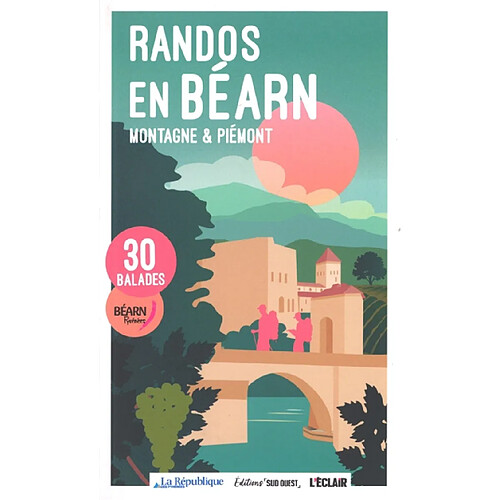 Randos en Béarn : montagne & piémont, 30 balades Béarn, Pyrénées