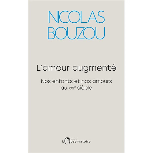 L'amour augmenté : nos enfants et nos amours au XXIe siècle · Occasion