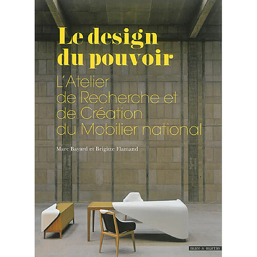 Le design du pouvoir : l'Atelier de recherche et de création du Mobilier national · Occasion
