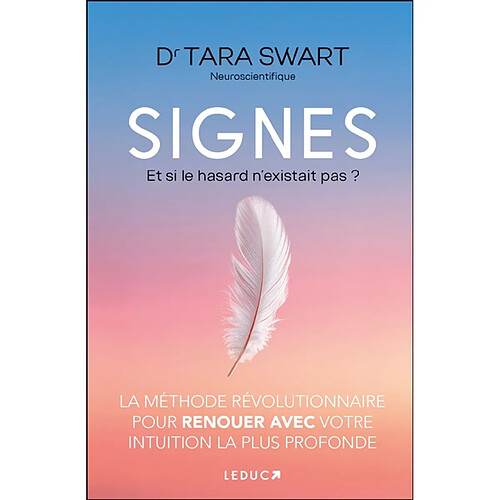 Signes : et si le hasard n'existait pas ? : la méthode révolutionnaire pour renouer avec votre intuition la plus profonde