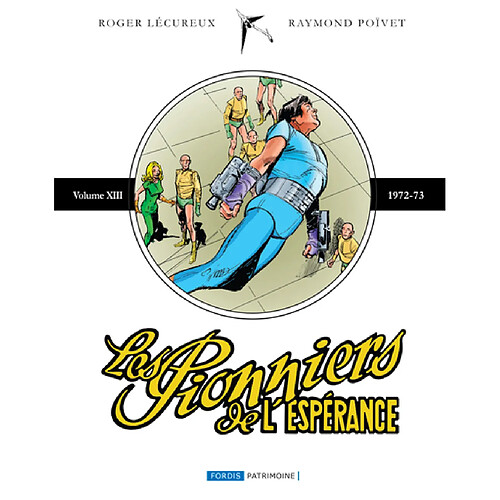 Les pionniers de l'espérance : intégrale. Vol. 13. 1972-73