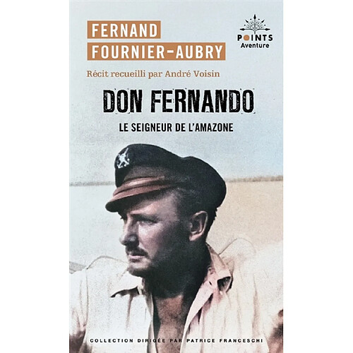 Don Fernando : le seigneur de l'Amazone