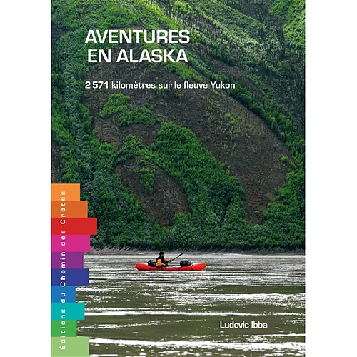 Aventures en Alaska : 2.571 kilomètres sur le fleuve Yukon · Occasion