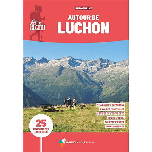 Les sentiers d'Emilie autour de Luchon : 25 promenades pour tous : Haut-Comminges, Barousse · Occasion