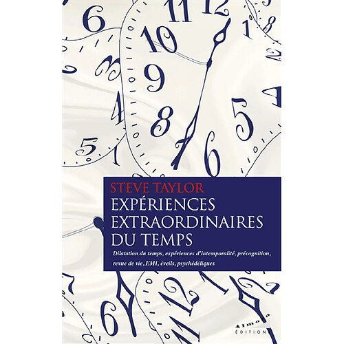 Expériences extraordinaires du temps : dilatation du temps, expériences d'intemporalité, précognition, revue de vie, EMI, éveils, psychédéliques
