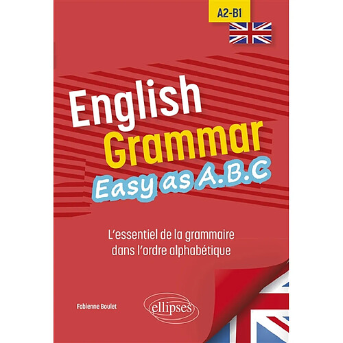 English grammar easy as A.B.C : l'essentiel de la grammaire dans l'ordre alphabétique : A2-B1 · Occasion