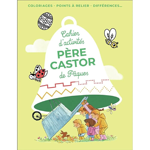 Père Castor : cahier d'activités de Pâques : découvre 10 merveilleuses histoires du Père Castor !