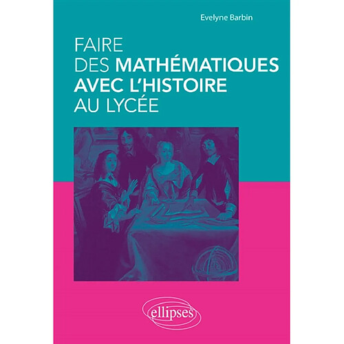 Faire des mathématiques avec l'histoire au lycée · Occasion