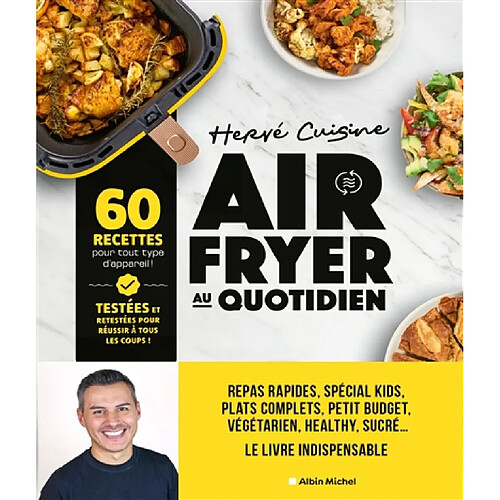 Airfryer au quotidien : 60 recettes pour tout type d'appareil ! : testées et retestées pour réussir à tous les coups