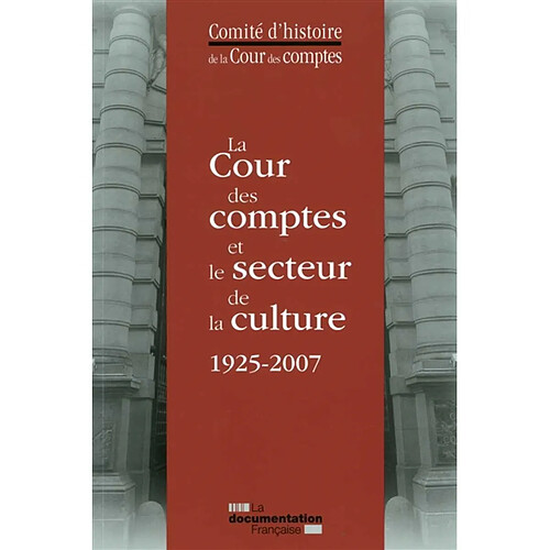 La Cour des comptes et le secteur de la culture : 1925-2007 : de l'exposition des arts décoratifs au musée du quai Branly · Occasion