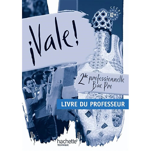 Vale ! 2de professionnelle, bac pro : A2 + CECRL : livre du professeur · Occasion