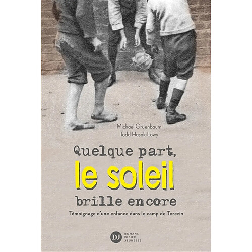 Quelque part, le soleil brille encore : témoignage d'une enfance dans le camp de Terezin · Occasion