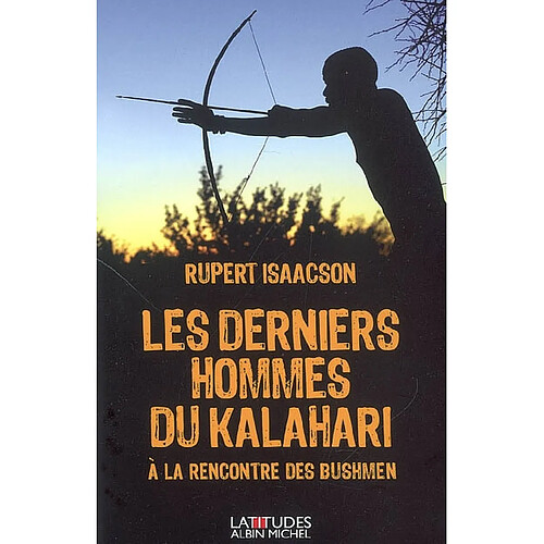 Les derniers hommes du Kalahari : à la rencontre des Bushmen · Occasion