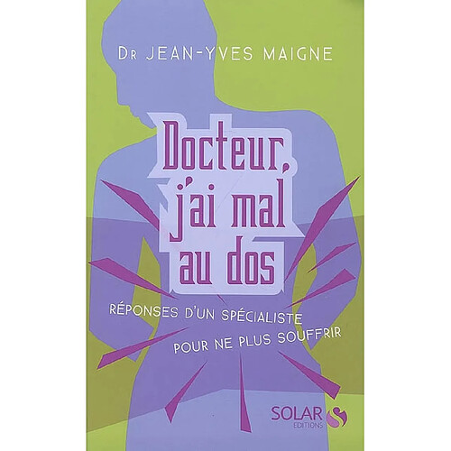 Docteur, j'ai mal au dos : réponse d'un spécialiste pour ne plus souffrir · Occasion