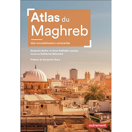 Atlas du Maghreb : une mondialisation contrariée · Occasion