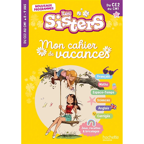 Les sisters, du CE2 au CM1, 8-9 ans : mon cahier de vacances : nouveaux programmes