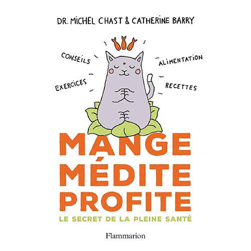 Mange, médite, profite : le secret de la pleine santé : conseils, exercices, alimentation, recettes · Occasion