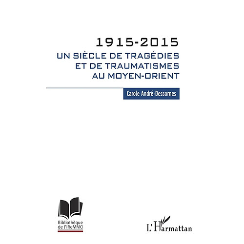 1915-2015 : un siècle de tragédies et de traumatismes au Moyen-Orient · Occasion