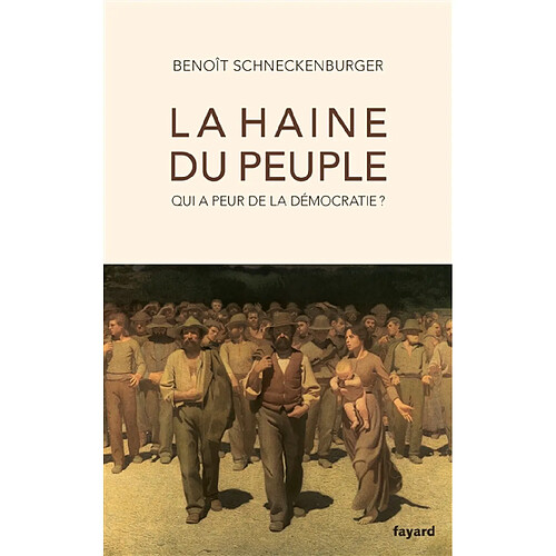 La haine du peuple : qui a peur de la démocratie ? · Occasion