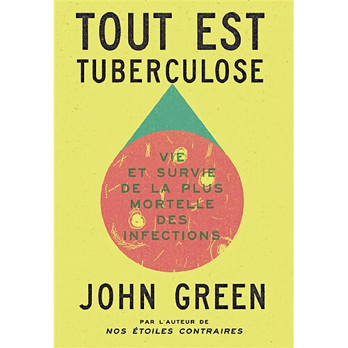 Tout est tuberculose : vie et survie de la plus mortelle des infections
