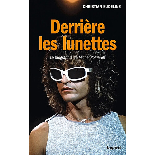 Derrière les lunettes : la biographie de Michel Polnareff · Occasion