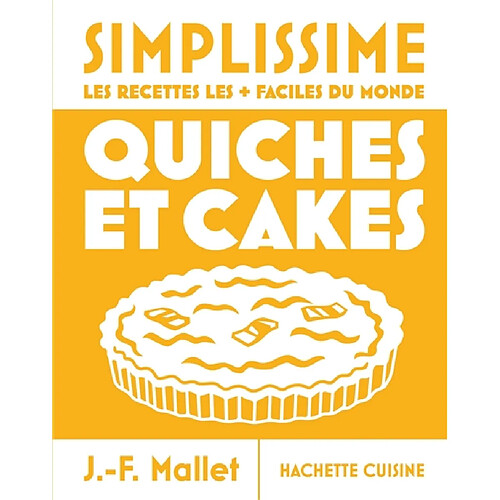 Simplissime : quiches et cakes : les recettes les plus faciles du monde