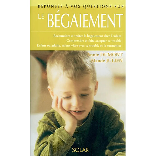 Le bégaiement : reconnaître et traiter le bégaiement chez l'enfant, comprendre et faire accepter ce trouble, enfant ou adulte, mieux vivre avec ce trouble et le surmonter · Occasion