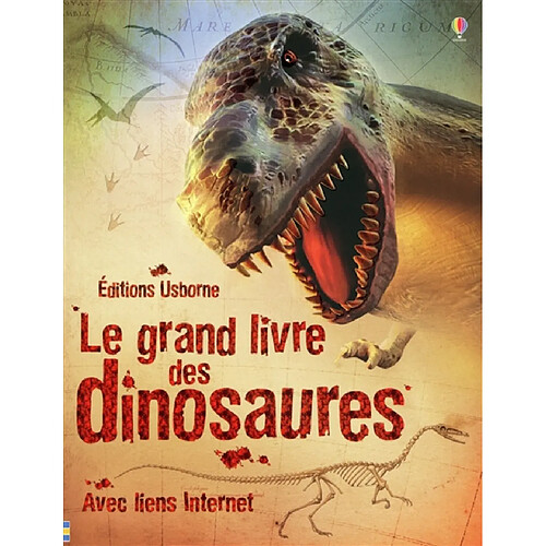 Le grand livre des dinosaures : avec liens Internet · Occasion