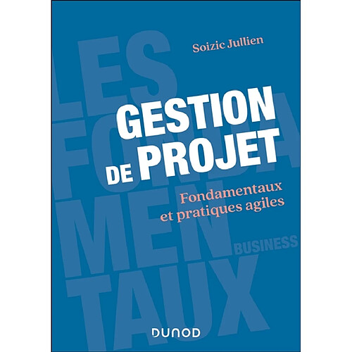 Gestion de projet : fondamentaux et pratiques agiles