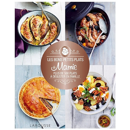 Les bons petits plats de mamie : plus de 500 plats à déguster en famille · Occasion