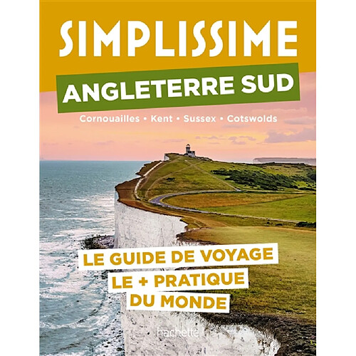 Simplissime : Angleterre Sud, Cornouailles, Kent, Sussex, Cotswolds : le guide de voyage le + pratique du monde