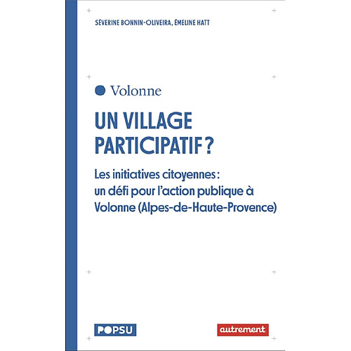 Un village participatif ? : les initiatives citoyennes : un défi pour l'action publique à Volonne (Alpes-de-Haute-Provence) · Occasion