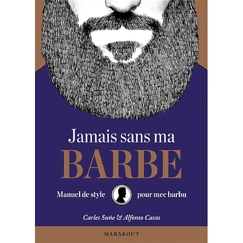 Jamais sans ma barbe : manuel de style pour mec barbu · Occasion