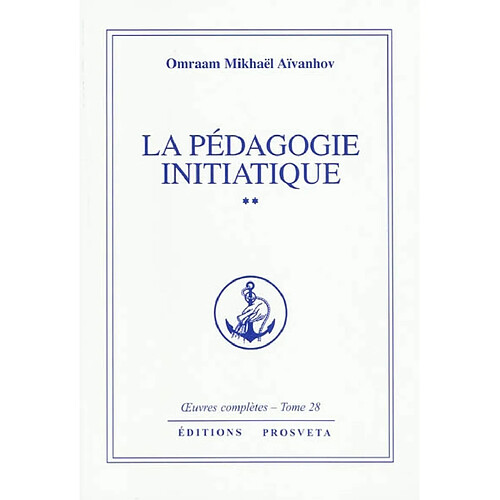 Oeuvres complètes. Vol. 28. La pédagogie initiatique 2 · Occasion