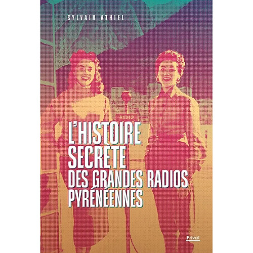 L'histoire secrète des grandes radios pyrénéennes