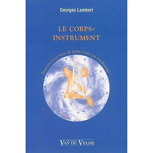 Le corps-instrument : pouvons-nous faire de notre corps un Stradivarius ? · Occasion