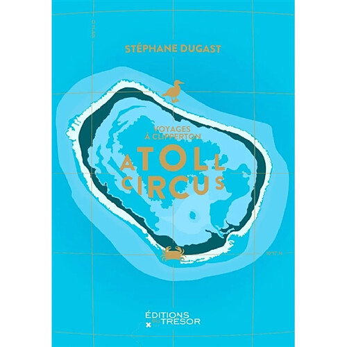 Atoll circus : voyages à Clipperton · Occasion