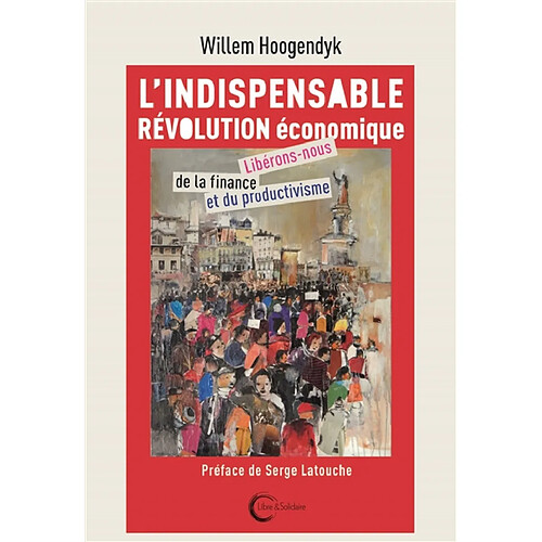 L'indispensable révolution économique : libérons-nous de la finance et du productivisme · Occasion