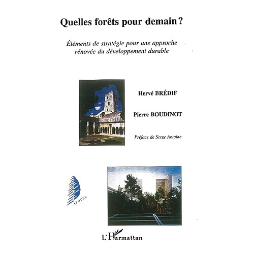 Quelles forêts pour demain ? : éléments de stratégie pour une approche rénovée du développement durable · Occasion