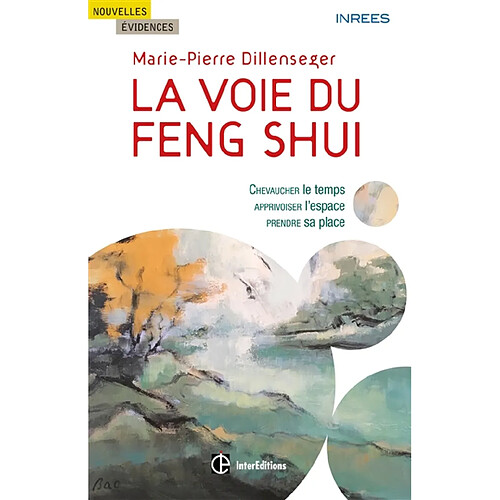 La voie du feng-shui : chevaucher le temps, apprivoiser l'espace, prendre sa place · Occasion